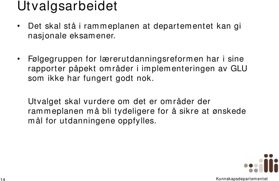 implementeringen av GLU som ikke har fungert godt nok.