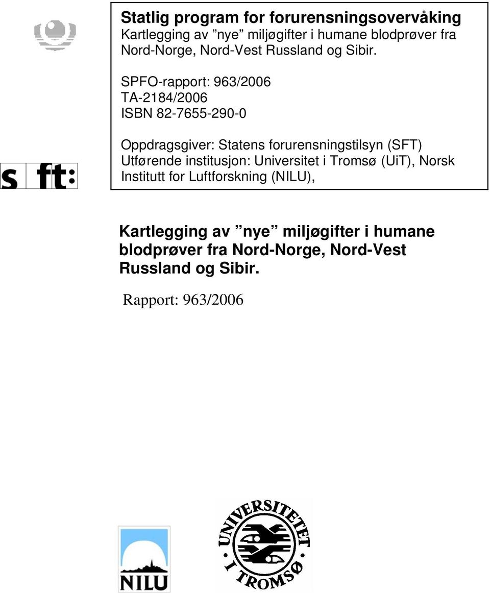 SPFO-rapport: 963/2006 TA-2184/2006 ISBN 82-7655-290-0 Oppdragsgiver: Statens forurensningstilsyn (SFT)