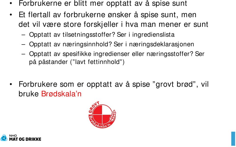 Ser i ingredienslista Opptatt av næringsinnhold?