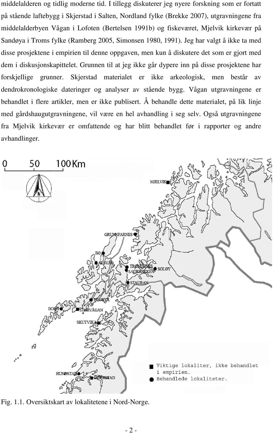 fiskeværet, Mjelvik kirkevær på Sandøya i Troms fylke (Ramberg 2005, Simonsen 1980, 1991).