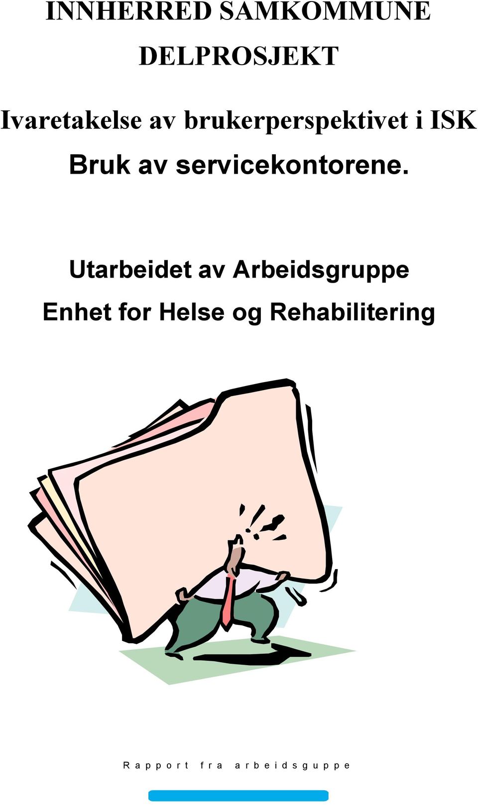 Utarbeidet av Arbeidsgruppe Enhet for Helse og