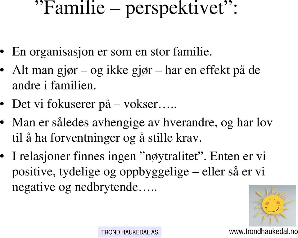 . Man er således avhengige av hverandre, og har lov til å ha forventninger og å stille krav.