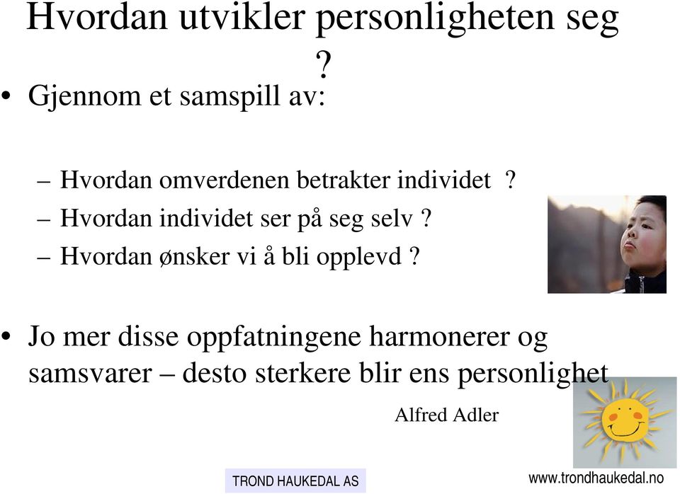 Hvordan individet ser på seg selv? Hvordan ønsker vi å bli opplevd?