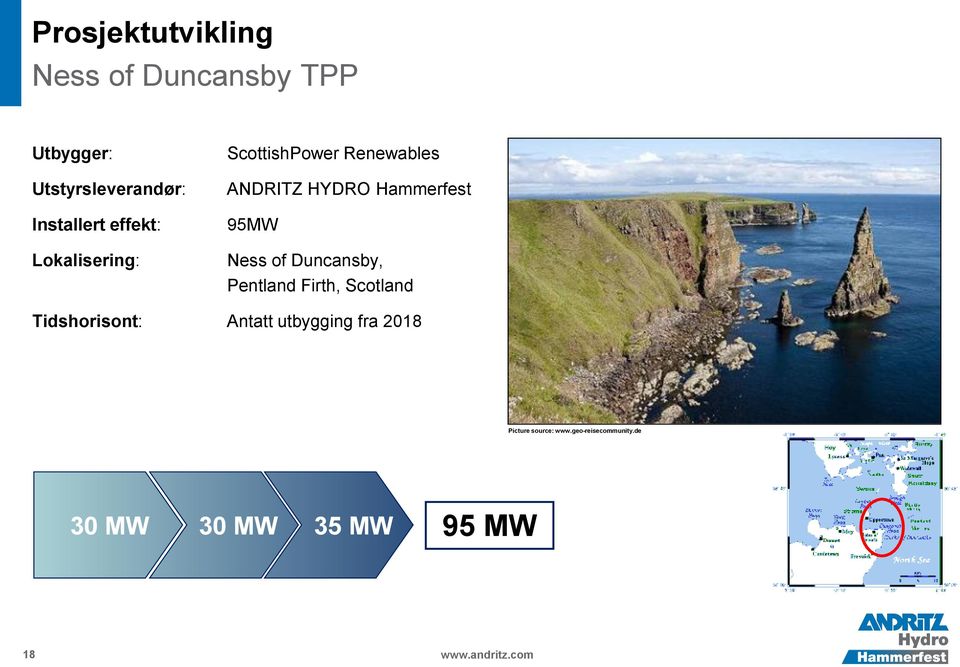 Pentland Firth, Scotland Tidshorisont: Antatt utbygging fra 2018 Picture source: www.