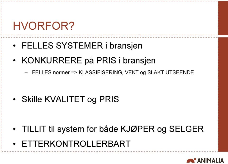 bransjen FELLES normer => KLASSIFISERING, VEKT og