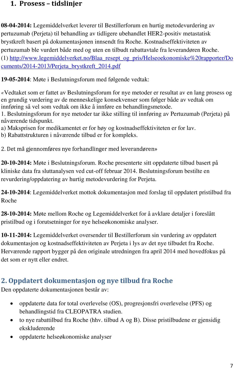 legemiddelverket.no/blaa_resept_og_pris/helseoekonomiske%20rapporter/do cuments/2014-2013/perjeta_brystkreft_2014.