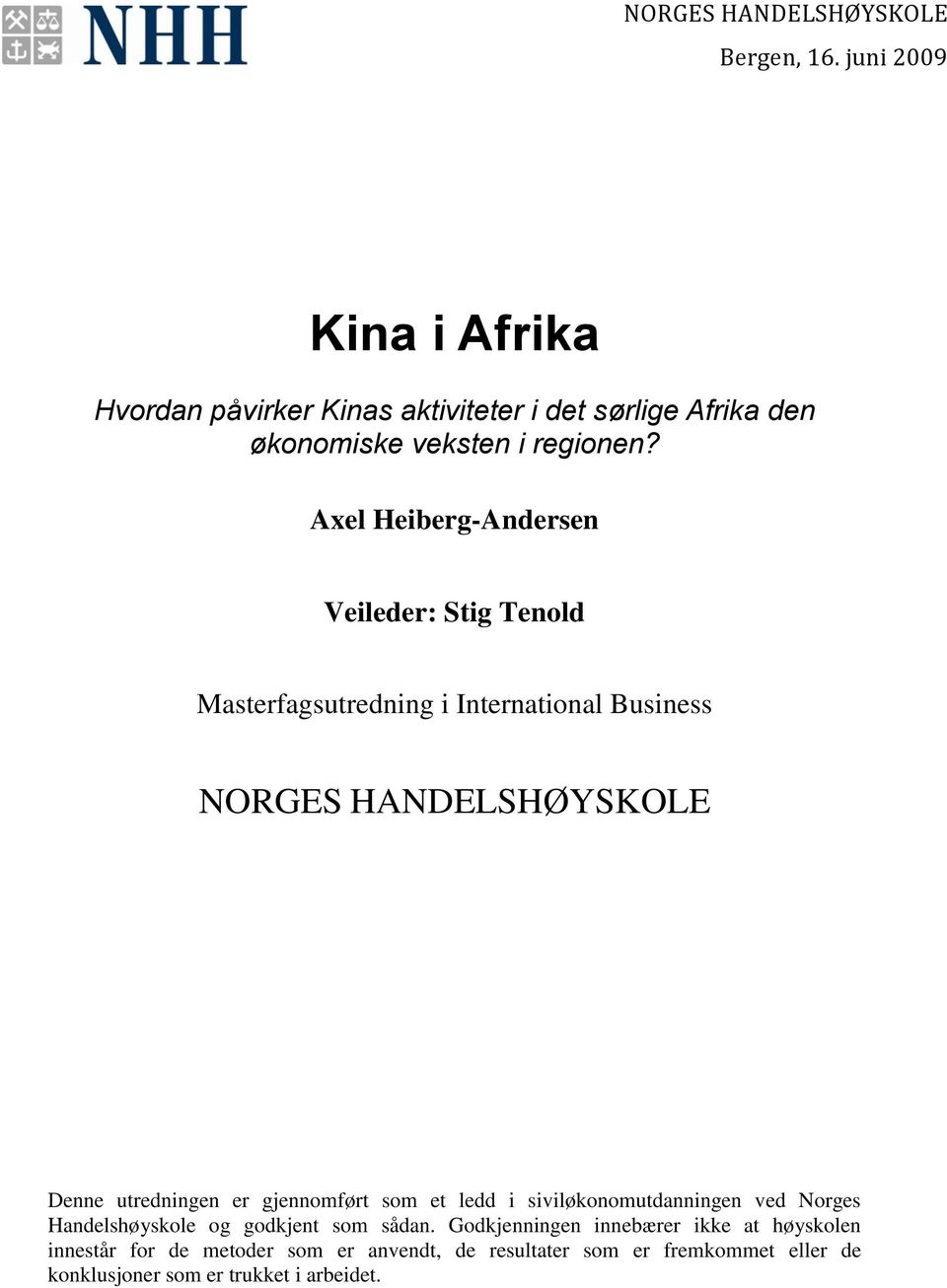 Axel Heiberg-Andersen Veileder: Stig Tenold Masterfagsutredning i International Business NORGES HANDELSHØYSKOLE Denne utredningen er