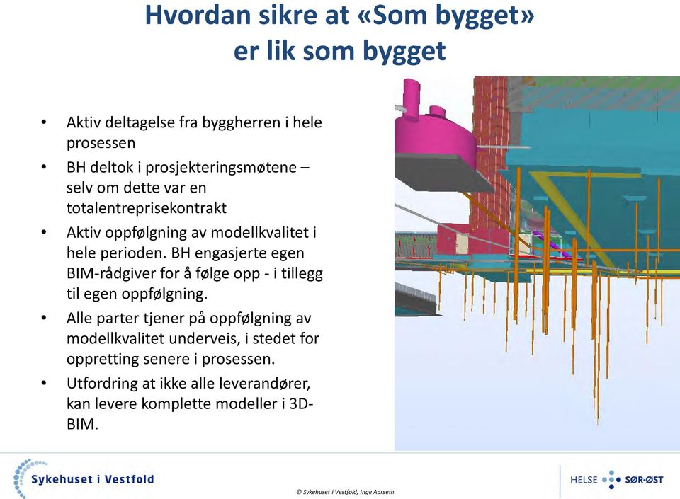 BH engasjerte egen BIM-rådgiver for å følge opp - i tillegg til egen oppfølgning.