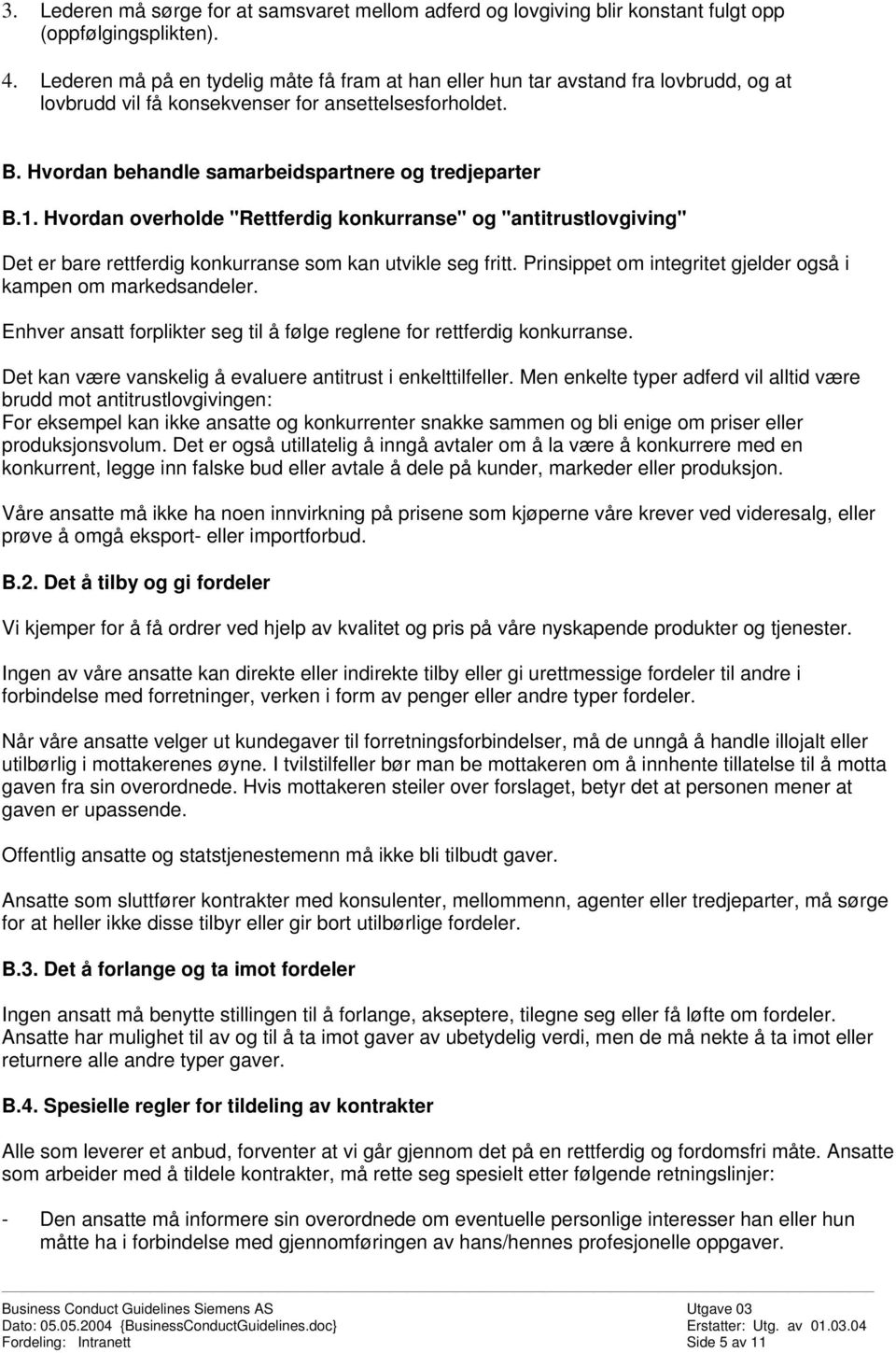 1. Hvordan overholde "Rettferdig konkurranse" og "antitrustlovgiving" Det er bare rettferdig konkurranse som kan utvikle seg fritt. Prinsippet om integritet gjelder også i kampen om markedsandeler.