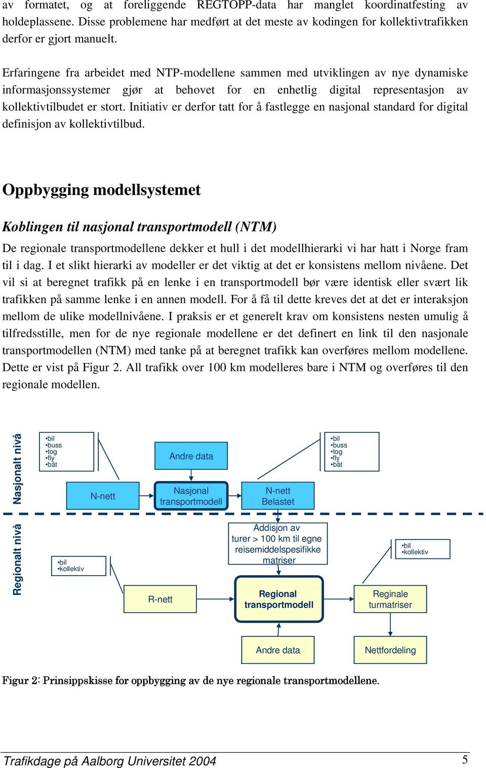 Initiativ er derfor tatt for å fastlegge en nasjonal standard for digital definisjon av kollektivtilbud.