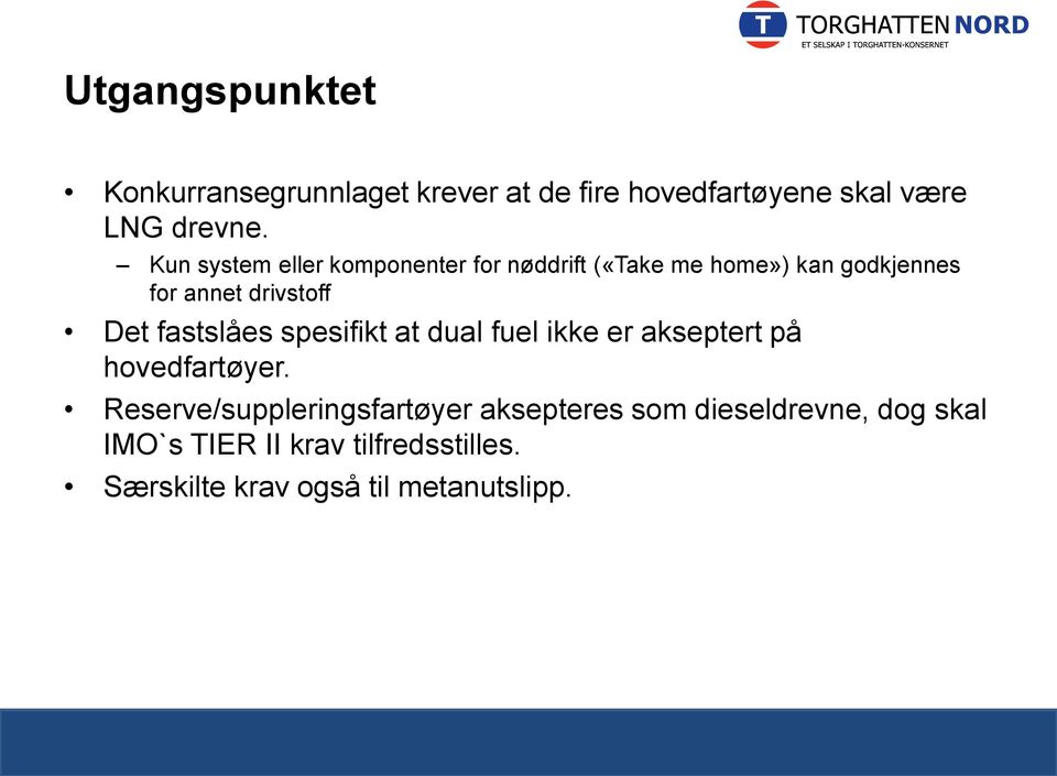 fastslåes spesifikt at dual fuel ikke er akseptert på hovedfartøyer.