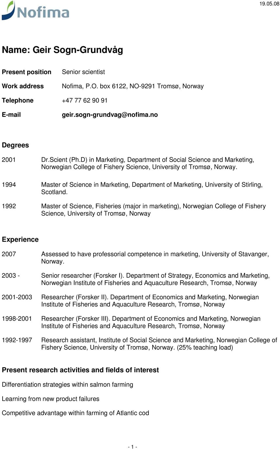 1994 Master of Science in Marketing, Department of Marketing, University of Stirling, Scotland.