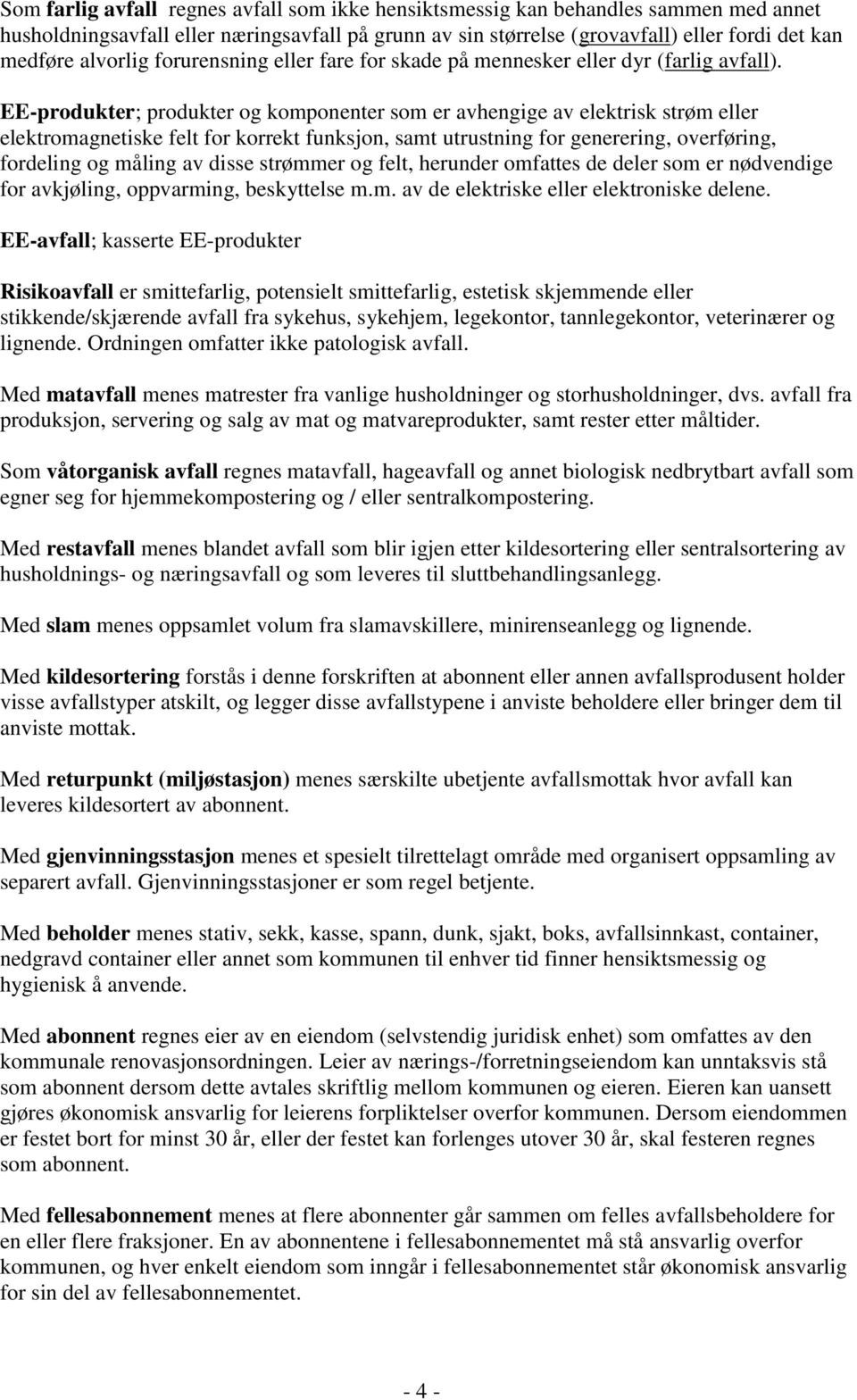 EE-produkter; produkter og komponenter som er avhengige av elektrisk strøm eller elektromagnetiske felt for korrekt funksjon, samt utrustning for generering, overføring, fordeling og måling av disse