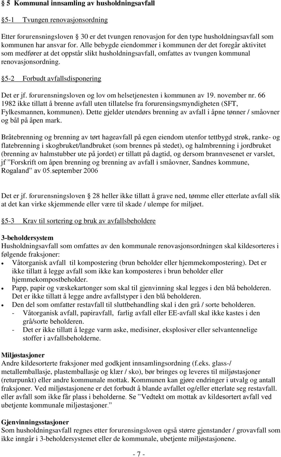 5-2 Forbudt avfallsdisponering Det er jf. forurensningsloven og lov om helsetjenesten i kommunen av 19. november nr.