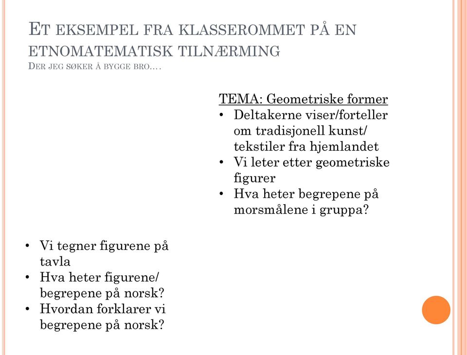 hjemlandet Vi leter etter geometriske figurer Hva heter begrepene på morsmålene i gruppa?