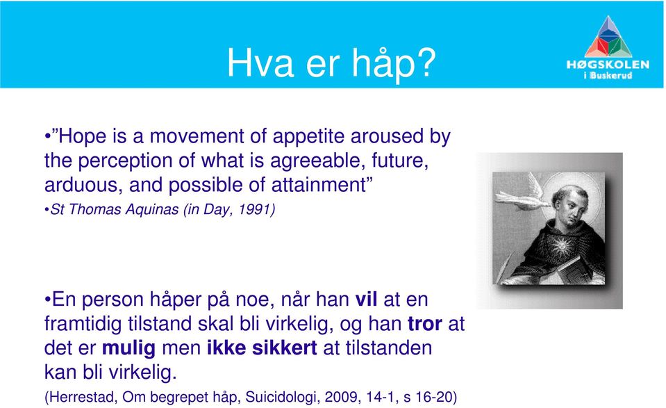 and possible of attainment St Thomas Aquinas (in Day, 1991) En person håper på noe, når han vil