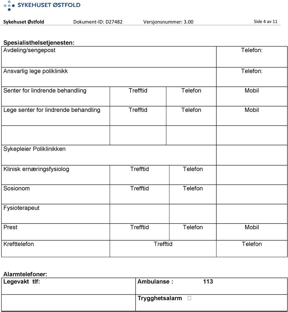 lindrende behandling Trefftid Telefon Mobil Lege senter for lindrende behandling Trefftid Telefon Mobil Sykepleier