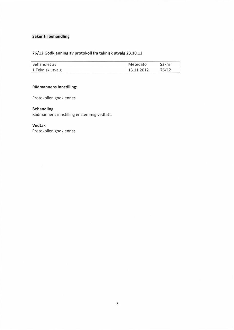 2012 76/12 Rådmannens innstilling: Protokollen