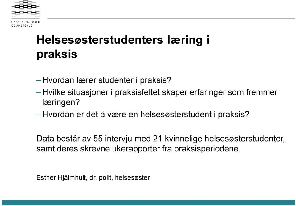 Hvordan er det å være en helsesøsterstudent i praksis?