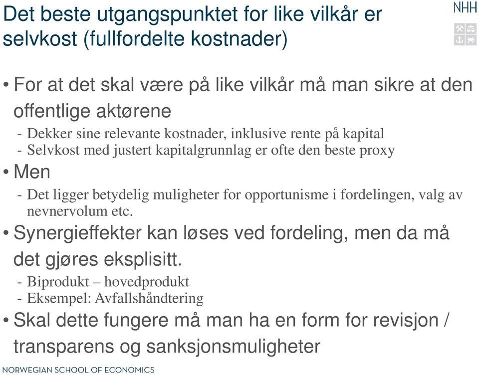 ligger betydelig muligheter for opportunisme i fordelingen, valg av nevnervolum etc.