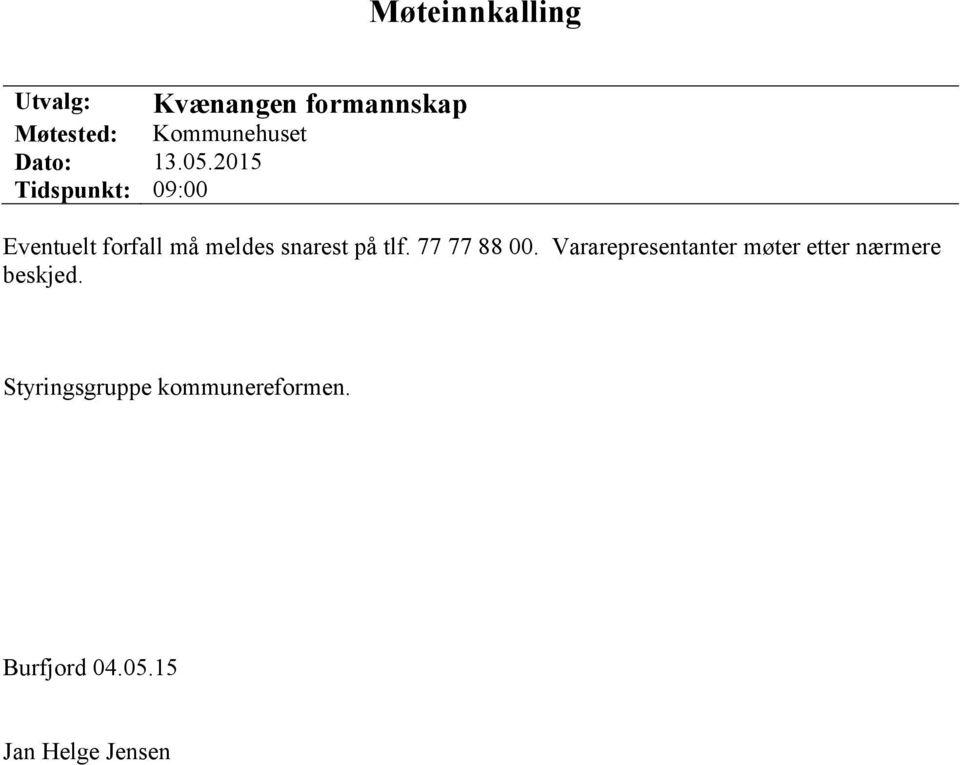 2015 Tidspunkt: 09:00 Eventuelt forfall må meldes snarest på tlf.