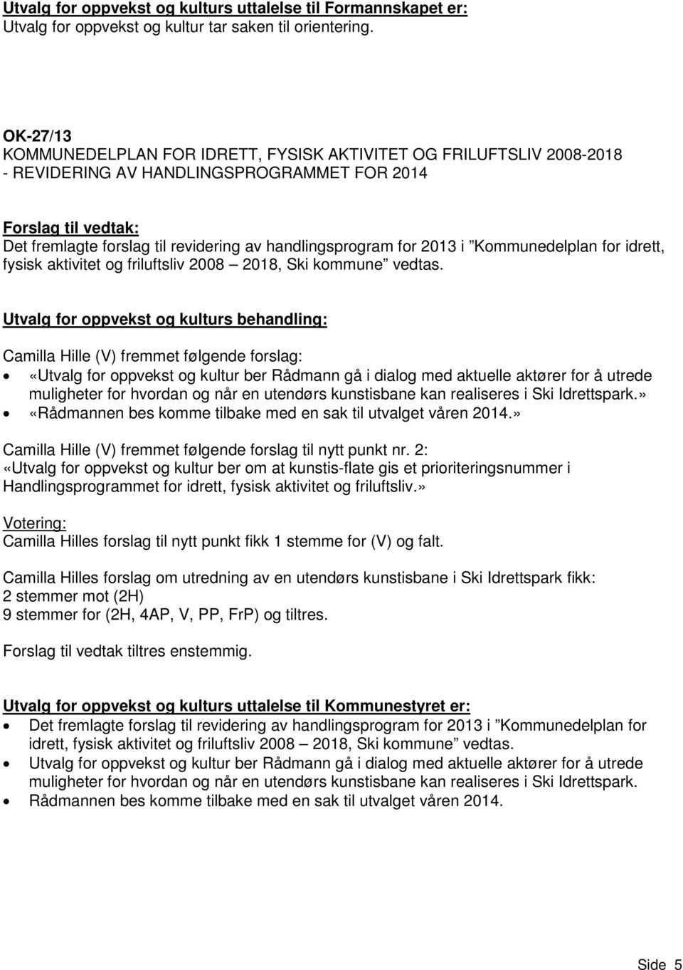 Kommunedelplan for idrett, fysisk aktivitet og friluftsliv 2008 2018, Ski kommune vedtas.