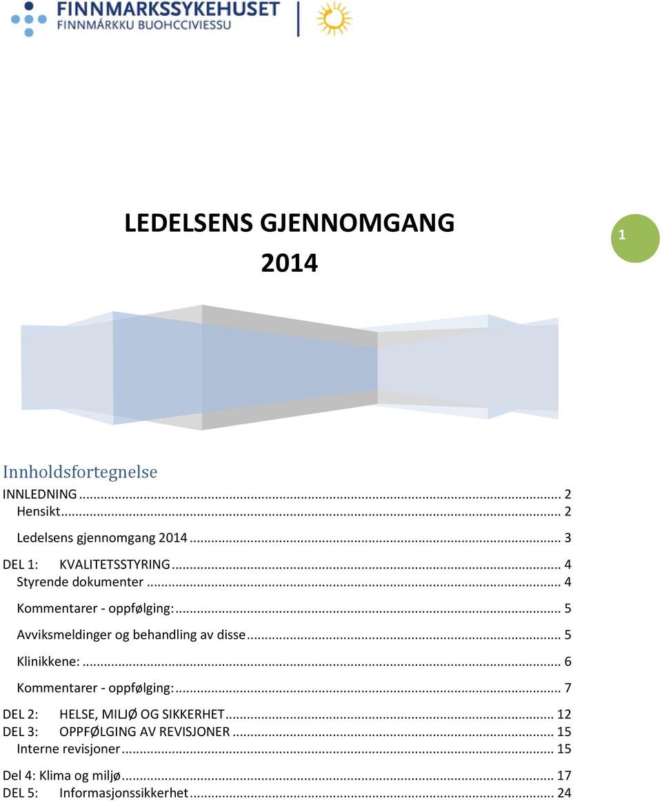 .. 5 Avviksmeldinger og behandling av disse... 5 Klinikkene:... 6 Kommentarer - oppfølging:.