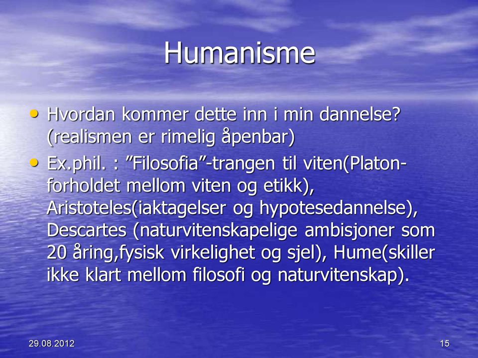 Aristoteles(iaktagelser og hypotesedannelse), Descartes (naturvitenskapelige ambisjoner som