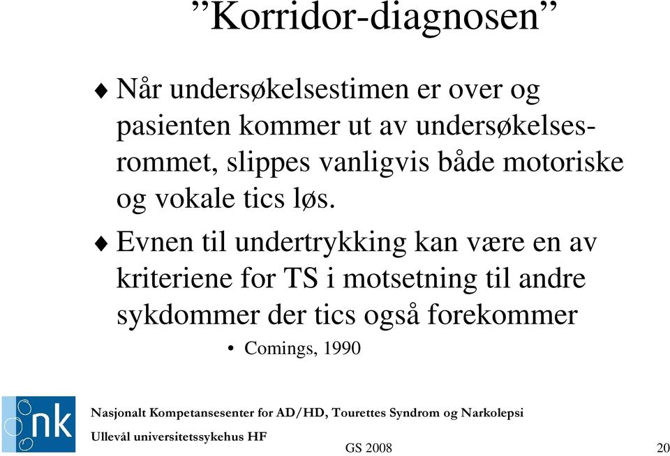 løs. Evnen til undertrykking kan være en av kriteriene for TS i