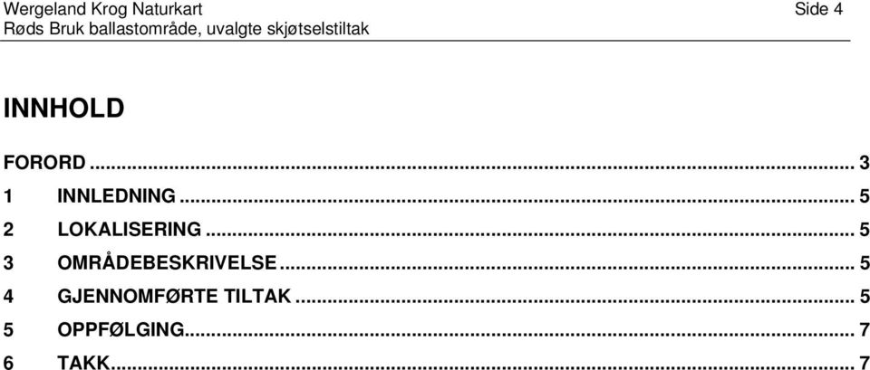 .. 5 3 OMRÅDEBESKRIVELSE.