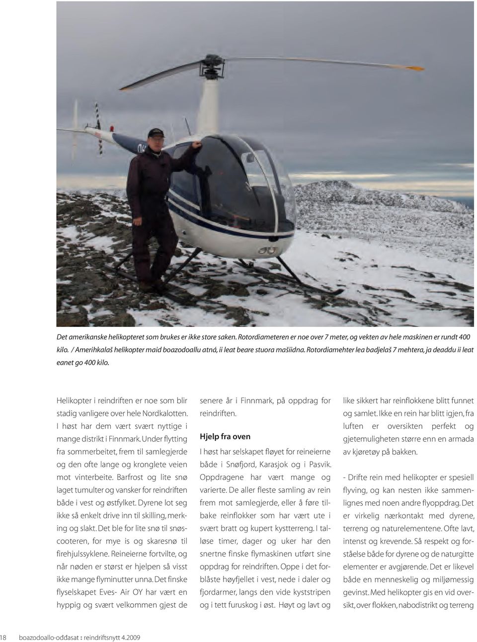 Helikopter i reindriften er noe som blir stadig vanligere over hele Nordkalotten. I høst har dem vært svært nyttige i mange distrikt i Finnmark.
