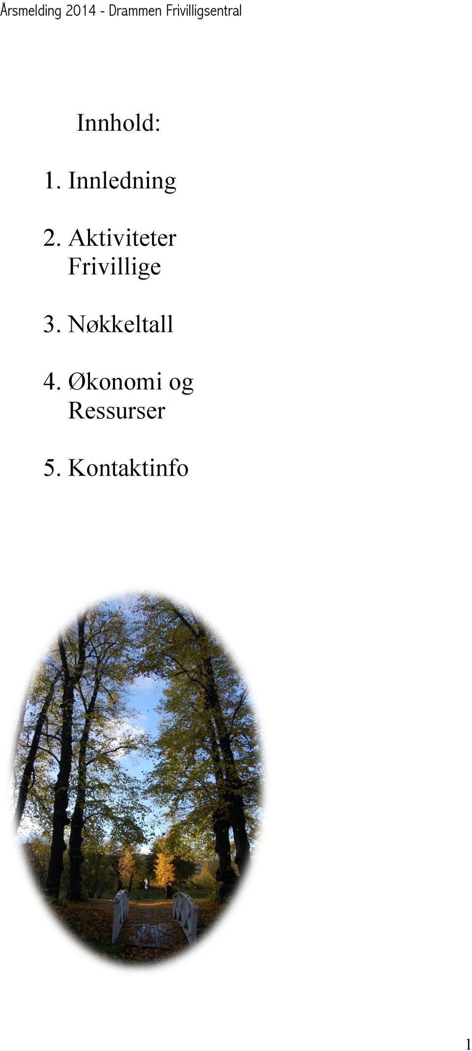 Nøkkeltall 4. Økonomi og Ressurser 5.