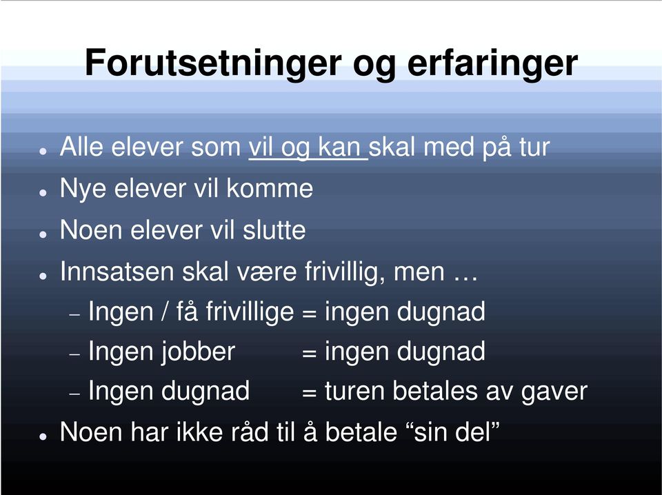 frivillig, men Ingen / få frivillige = ingen dugnad Ingen jobber = ingen