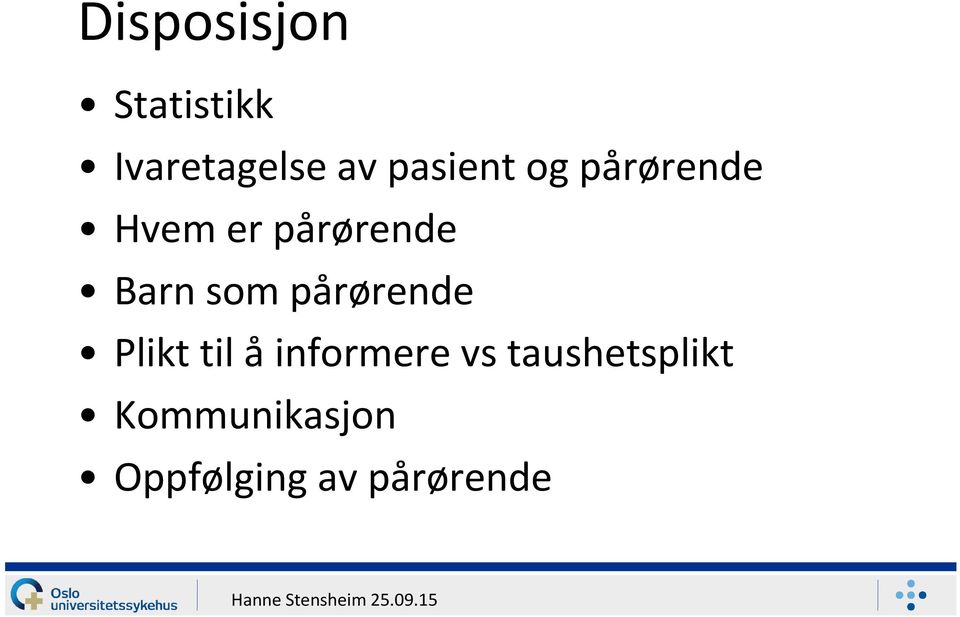 som pårørende Plikt til å informere vs