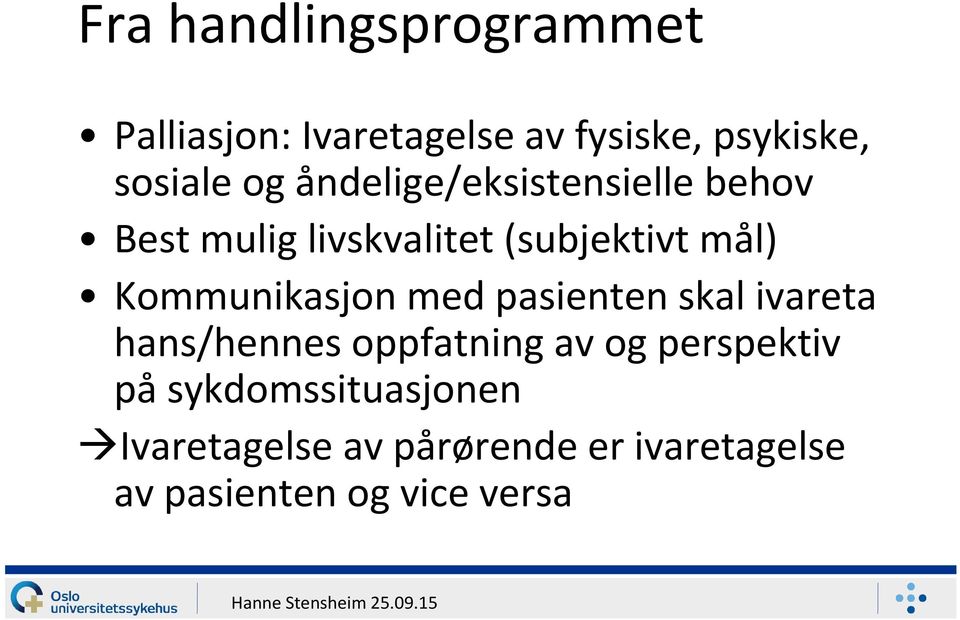 Kommunikasjon med pasienten skal ivareta hans/hennes oppfatning av og perspektiv