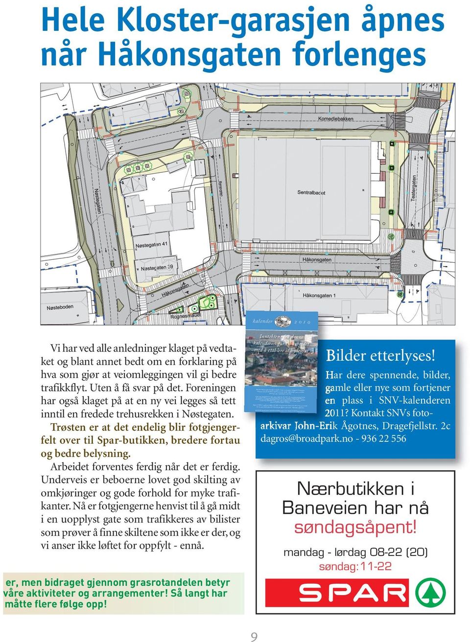 Nabo/senior treffene er i Nøsteboden fra ca kl 1830 Styremøtene er åpne og avholdes som regel andre torsdag i måneden kl 2030. Ring 918 68 001 for oppdatert info om møteplass om du ønsker å delta.