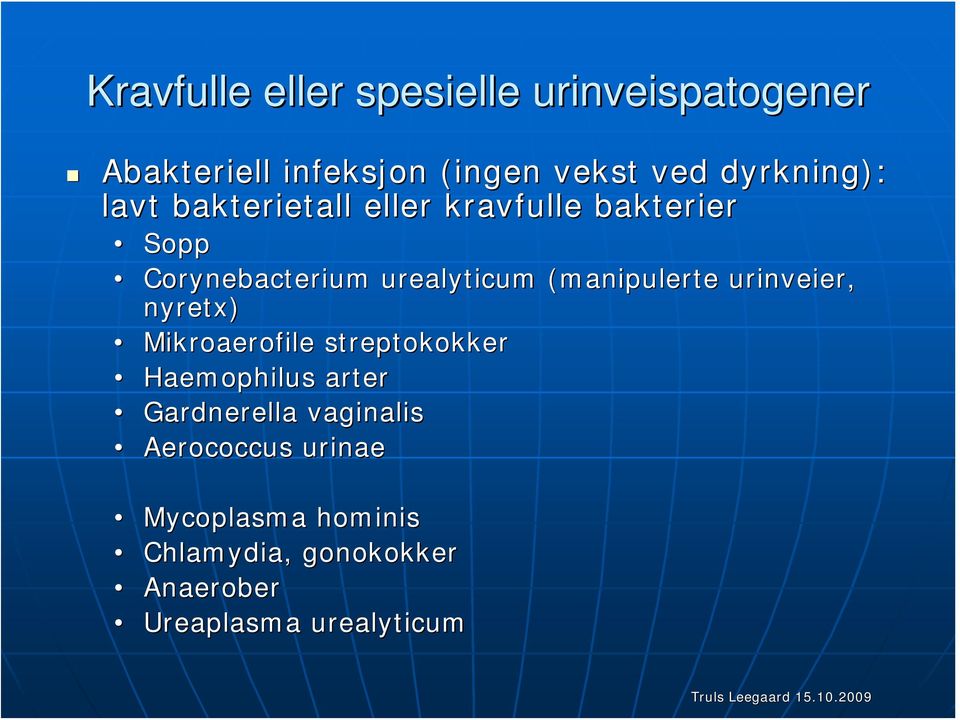 (manipulerte urinveier, nyretx) Mikroaerofile streptokokker Haemophilus arter Gardnerella