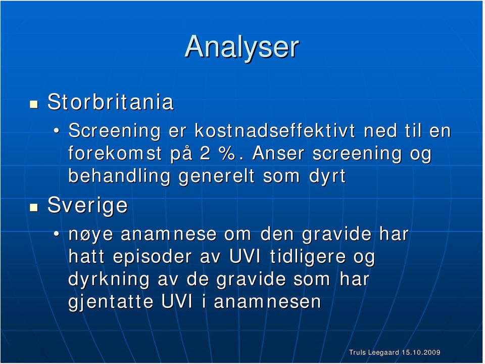 Anser screening og behandling generelt som dyrt Sverige nøye