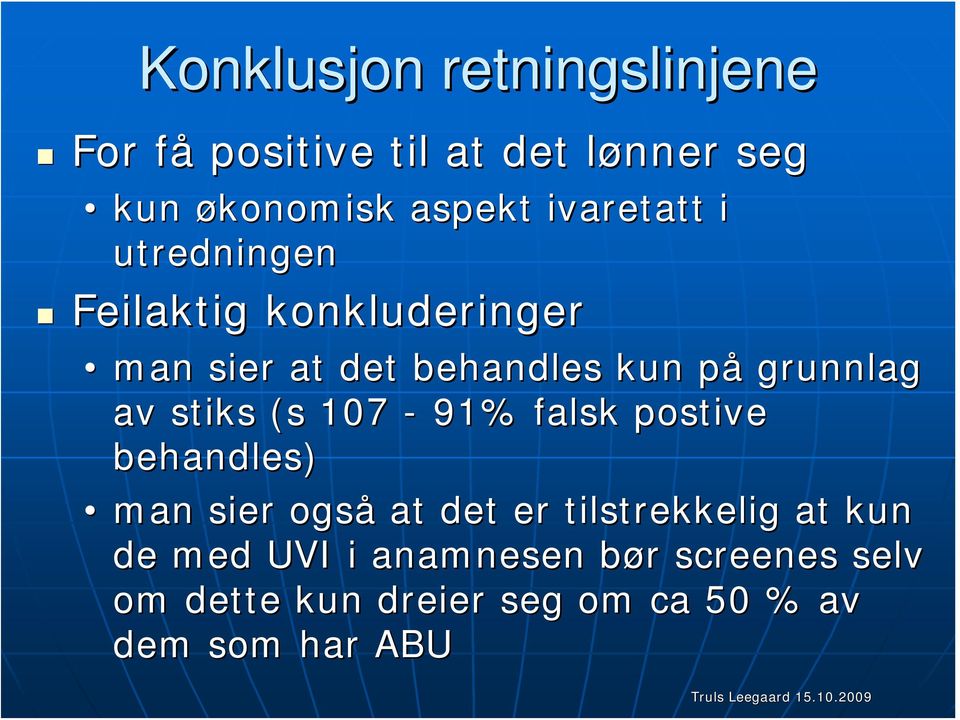 av stiks (s 107-91% falsk postive behandles) man sier også at det er tilstrekkelig at kun