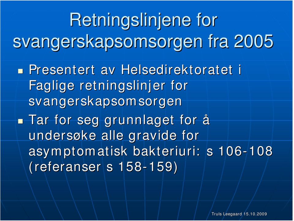 svangerskapsomsorgen Tar for seg grunnlaget for å undersøke