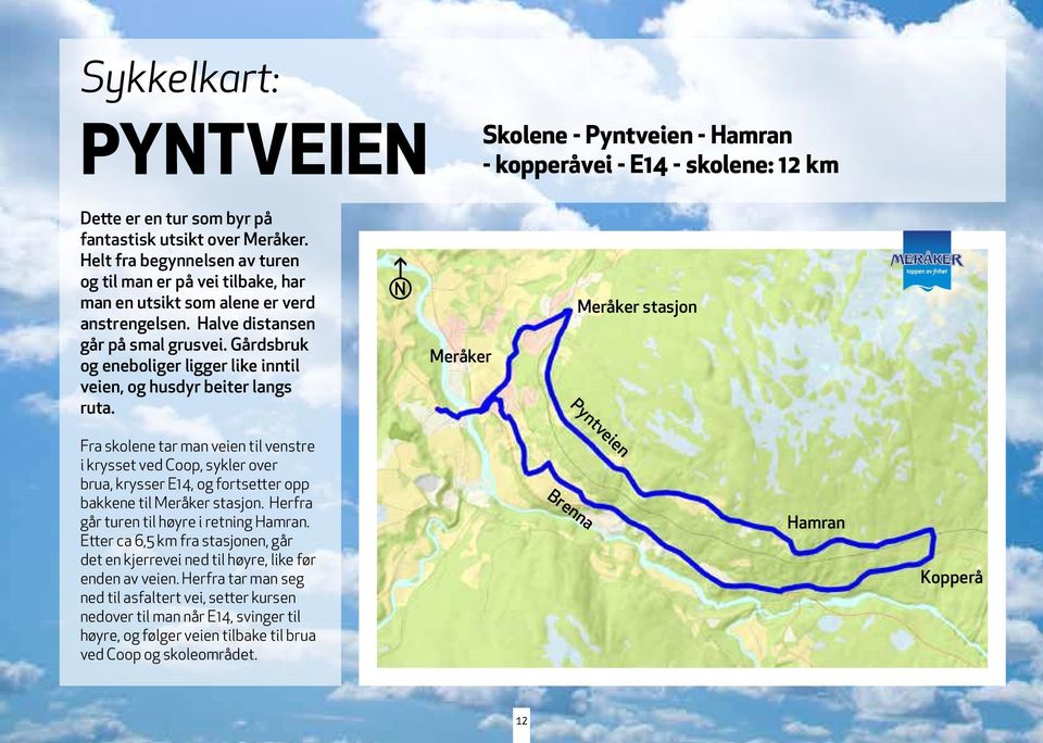 Gårdsbruk og eneboliger ligger like inntil veien, og husdyr beiter langs ruta.