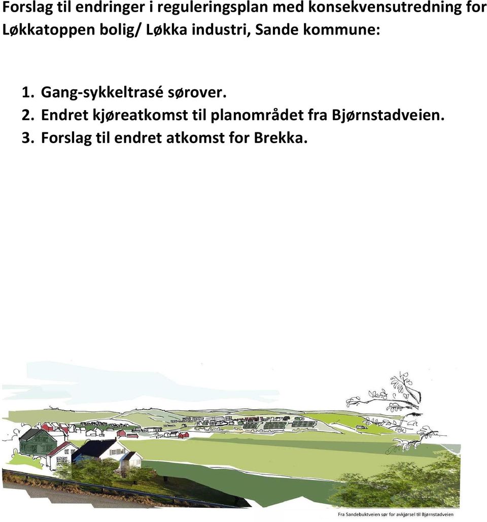 Sande kommune: 1. Gang-sykkeltrasé sørover. 2.