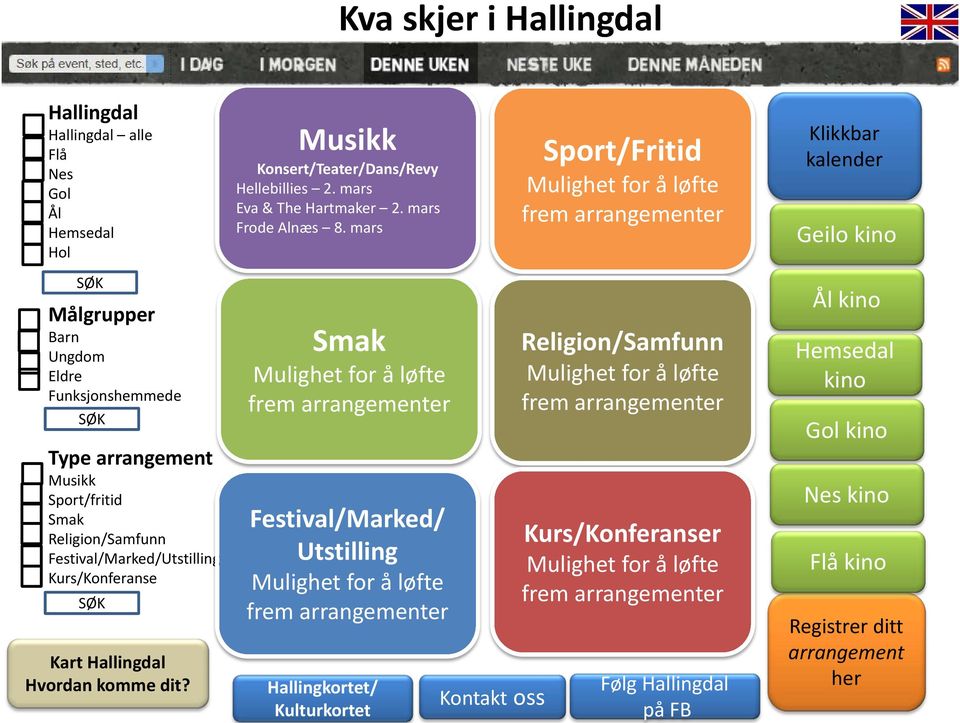 mars Smak Mulighet for å løfte frem arrangementer Festival/Marked/ Utstilling Mulighet for å løfte frem arrangementer Hallingkortet/ Kulturkortet Kontakt oss Sport/Fritid Mulighet for å løfte frem