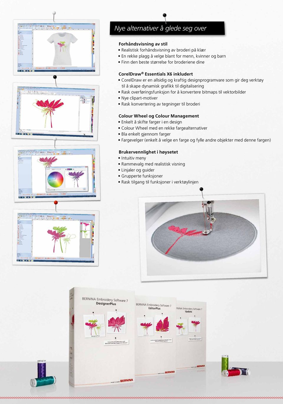 konvertere bitmaps til vektorbilder Nye clipart-motiver Rask konvertering av tegninger til broderi Colour Wheel og Colour Management Enkelt å skifte farger i en design Colour Wheel med en rekke