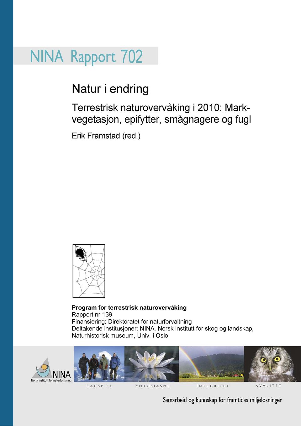 ) Program for terrestrisk naturovervåking Rapport nr 139 Finansiering: