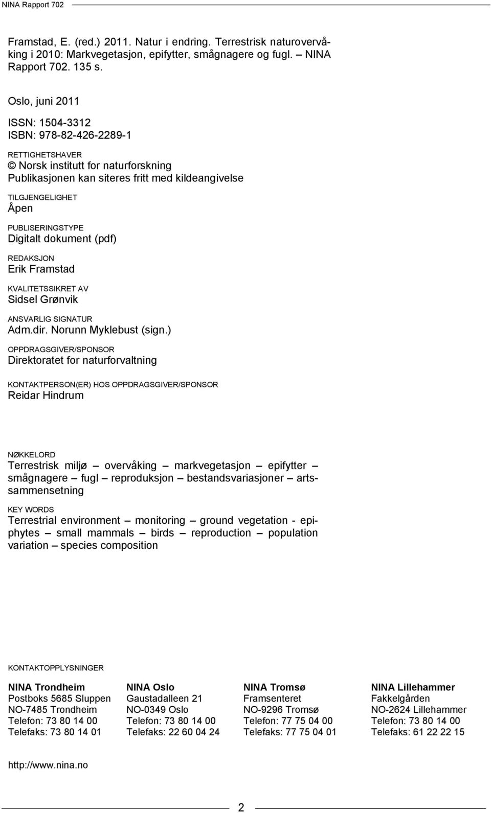 Digitalt dokument (pdf) REDAKSJON Erik Framstad KVALITETSSIKRET AV Sidsel Grønvik ANSVARLIG SIGNATUR Adm.dir. Norunn Myklebust (sign.