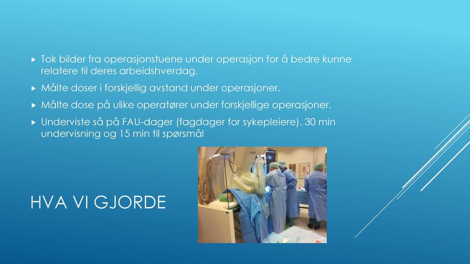 Målte dose på ulike operatører under forskjellige operasjoner.