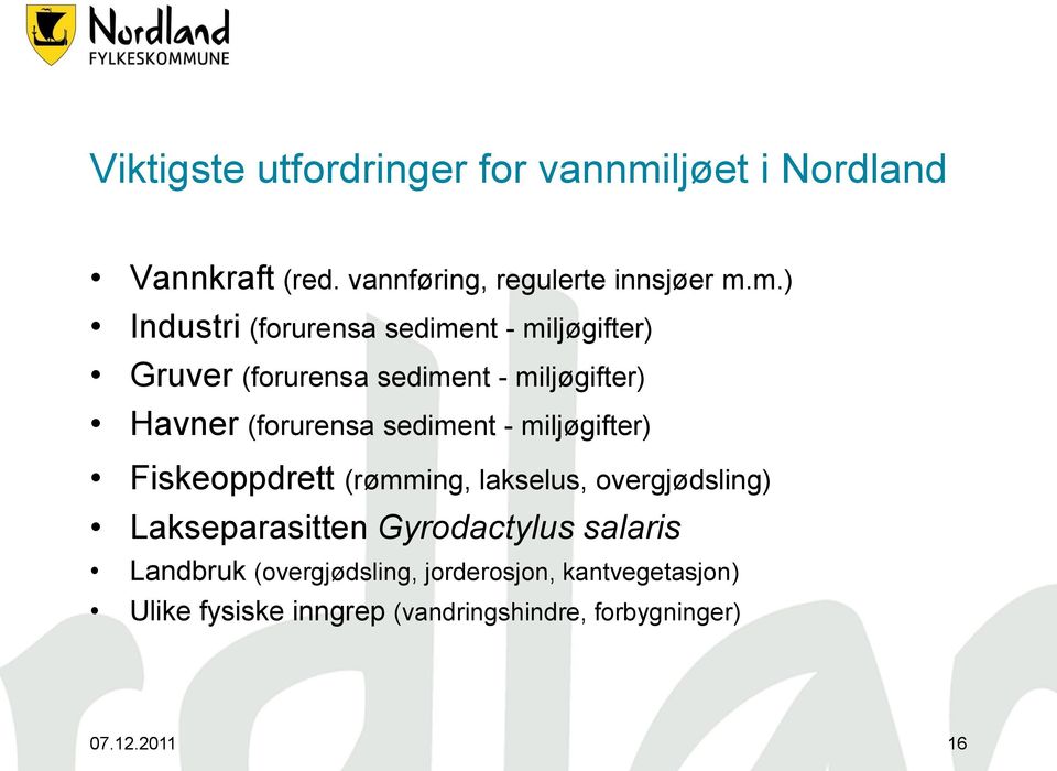 m.) Industri (forurensa sediment - miljøgifter) Gruver (forurensa sediment - miljøgifter) Havner (forurensa