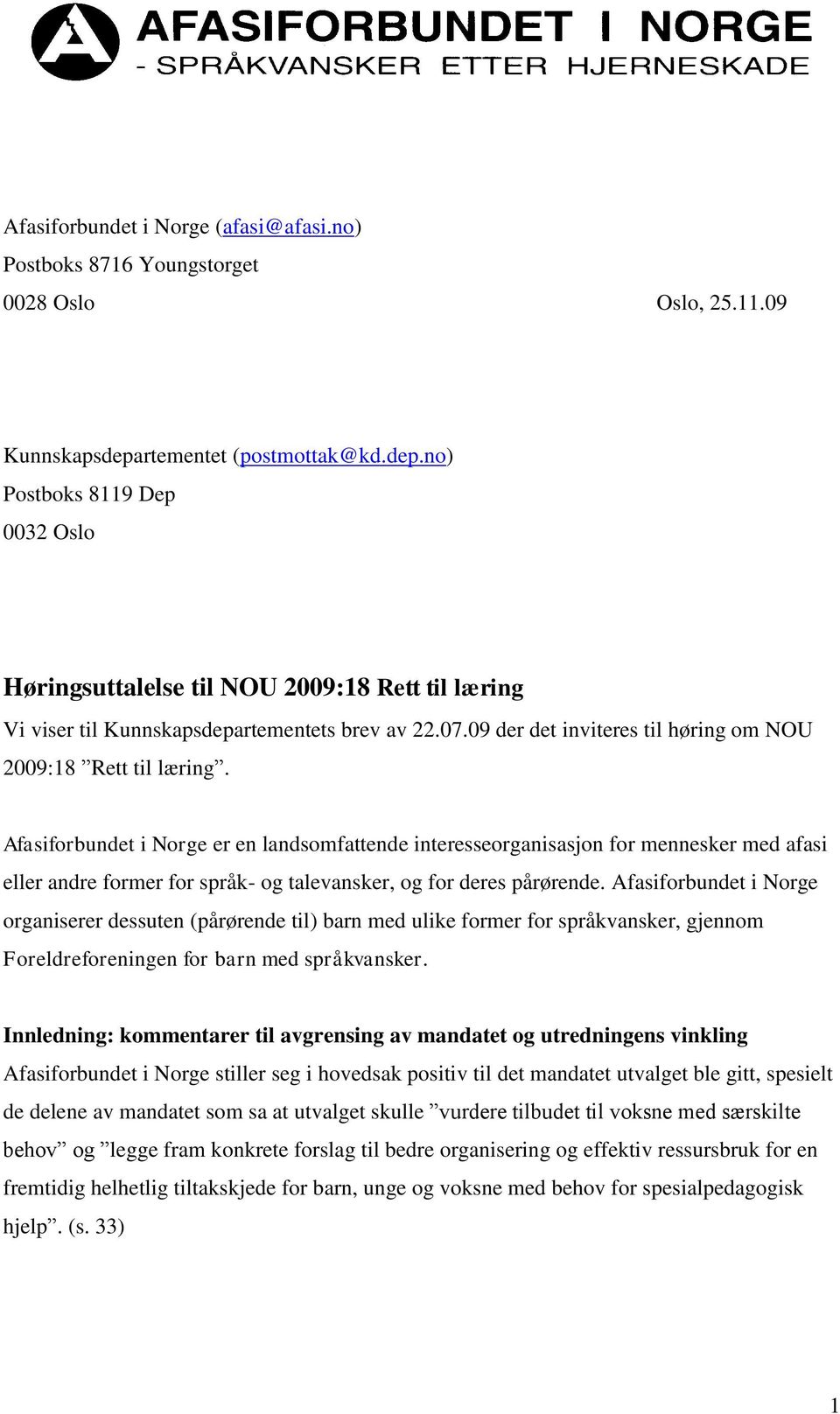 09 der det inviteres til høring om NOU 2009:18 Rett til læring.