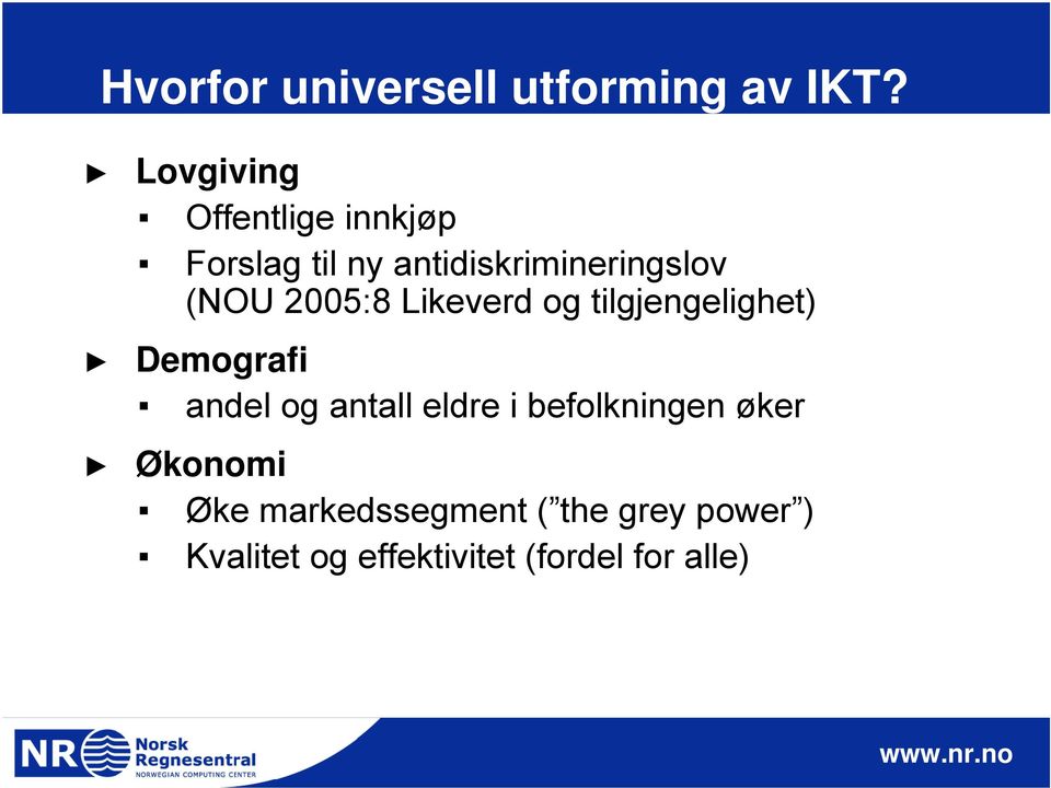 2005:8 Likeverd og tilgjengelighet) Demografi andel og antall eldre i